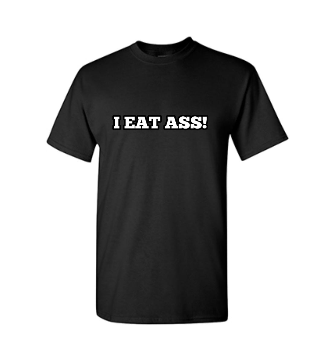 I EAT ASS Black T
