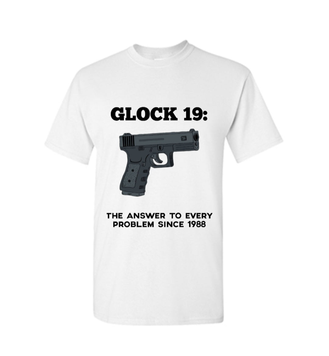 Glock 19 Is The Answer White T